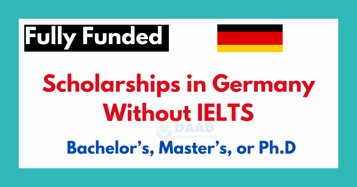 Fully Funded Scholarships in Germany Without IELTS 2023