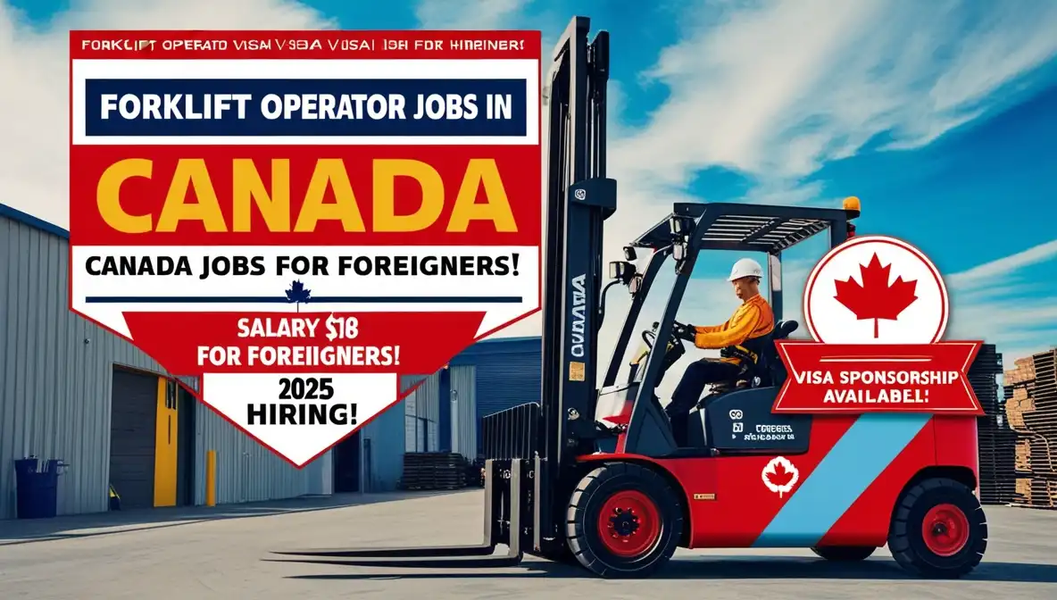 Forklift Operator Jobs in Canada for Foreigners 2025 Salary $18 Per Hour