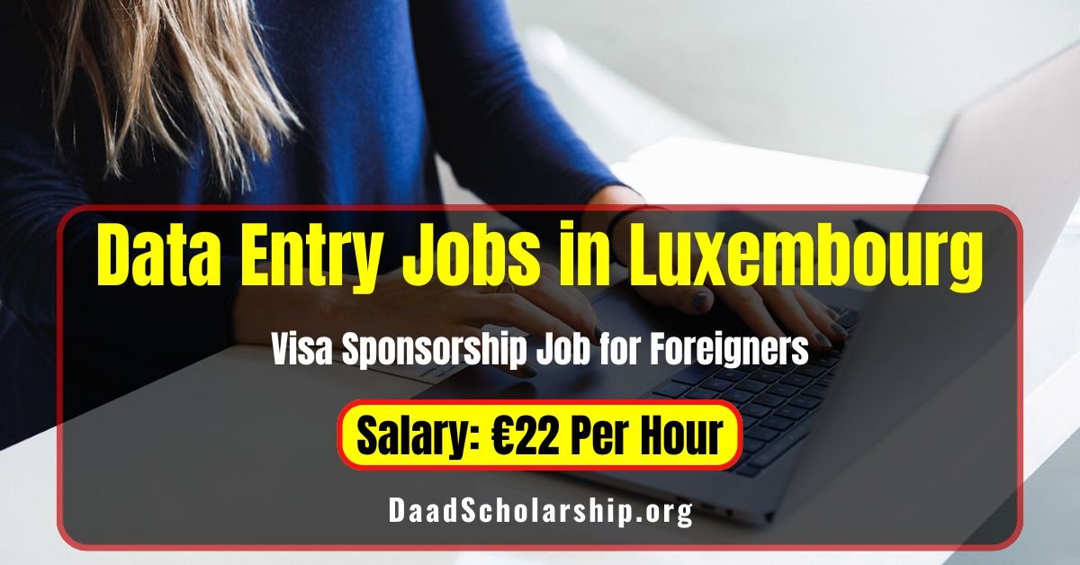 data entry jobs in luxembourg for foreigners with visa sponsorship in 2024