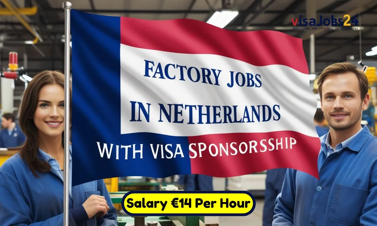 factory jobs in netherlands for foreigners with visa sponsorship 2025 salary €14 per hour