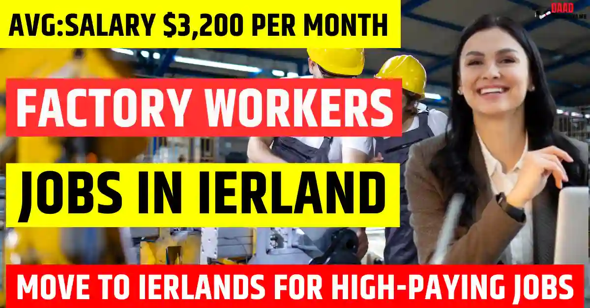 Factory Jobs in Ireland with Visa Sponsorship 2025 | Salary $3,200 Per Month