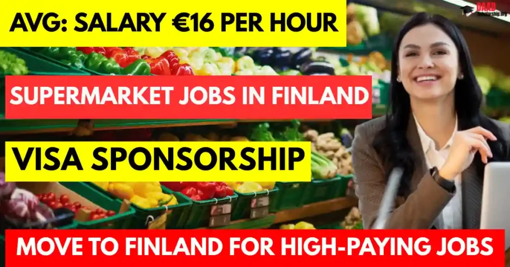 Supermarket Jobs in Finland with Visa Sponsorship 2025: Salary €16 Per Hour