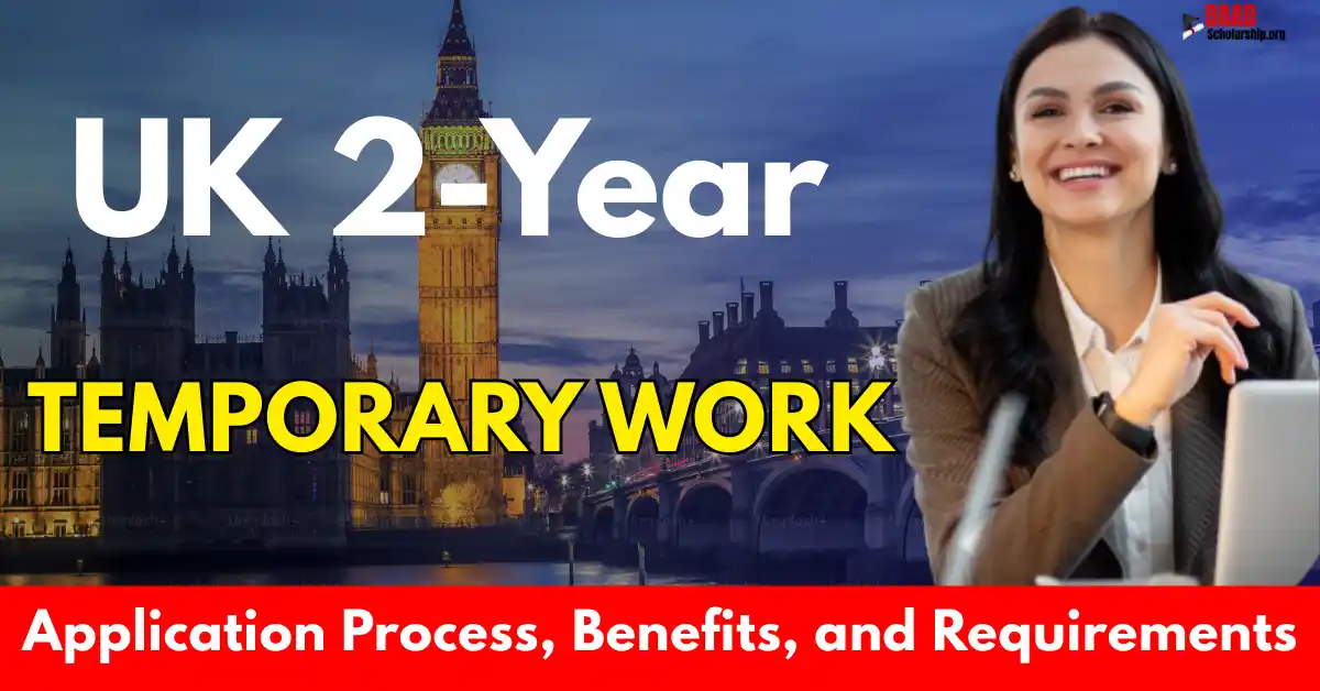 UK 2-Year Temporary Work Visa: Application Process, Benefits, and Requirements