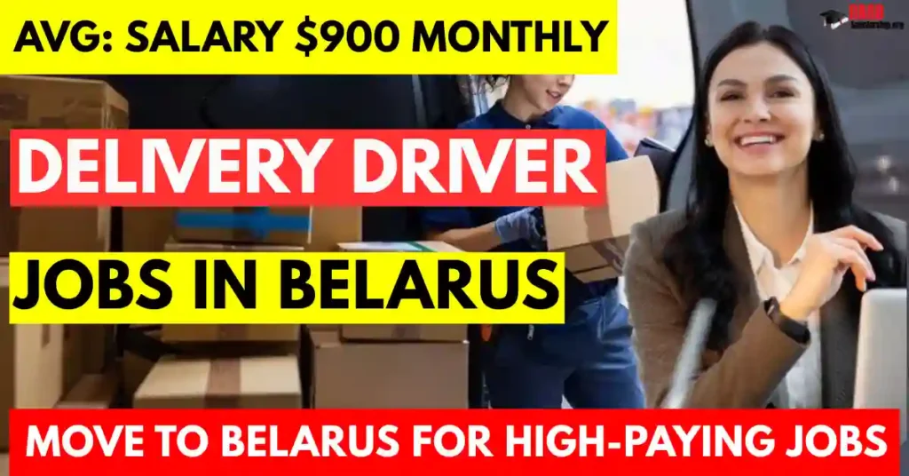 Delivery Driver Jobs in Belarus with Visa Sponsorship 2025