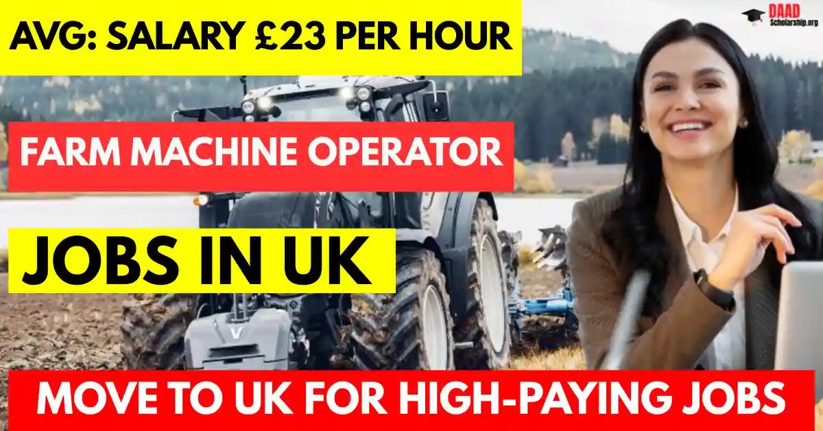 Farm Machine Operator Jobs in UK 2025 – Visa Sponsorship Available| Salary £23 Per Hour