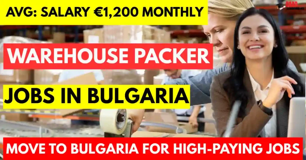 Warehouse Packer Jobs in Bulgaria with Visa Sponsorship