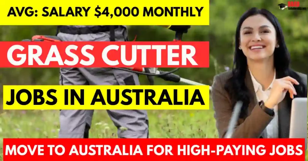 Australia Grass Cutter Jobs 2025 – with Visa Sponsorship | Salary AUD 4,000 Monthly