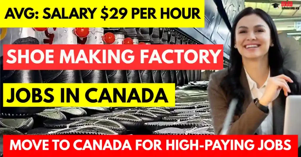 Canada Shoe Making Factory Jobs 2025 – 40 New Vacancies with Free Visa Sponsorship