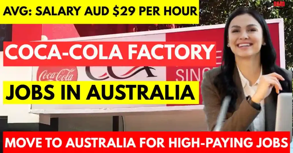 Coca-Cola Factory Jobs in Australia 2025 – Visa Sponsorship Available for Foreigners | Salary $29 Per Hour