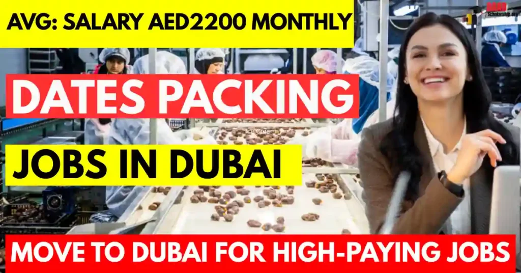 Dubai Dates Packing Factory Jobs 2025 – Free Visa Sponsorship | Salary AED 2,200 Monthly