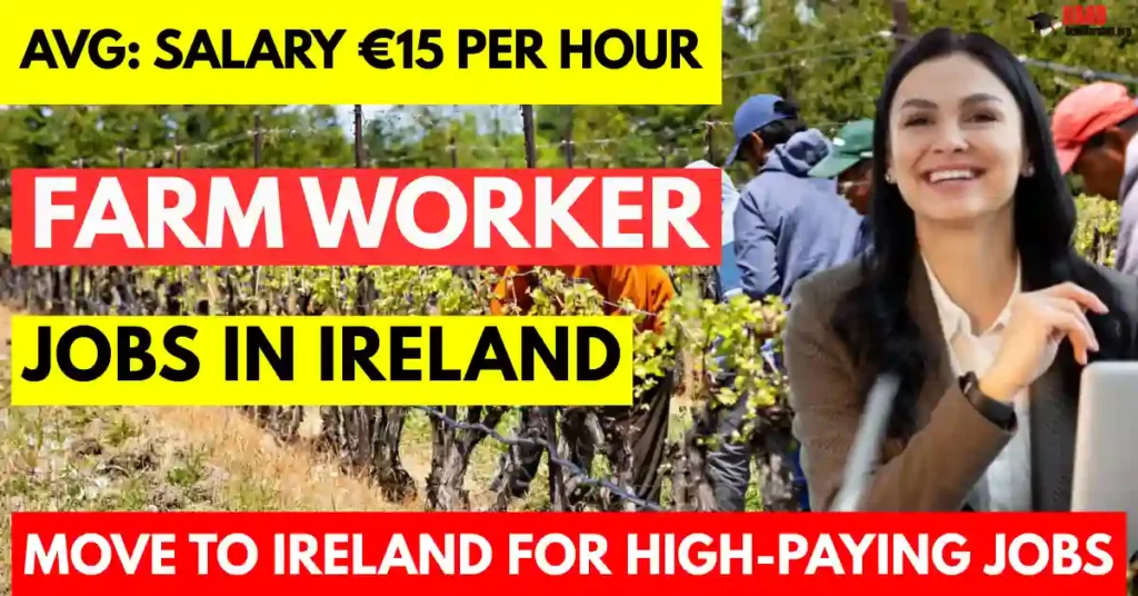 Farm Worker Jobs in Ireland Visa Sponsorship Available 2025