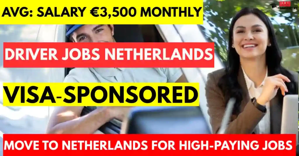 Netherlands Driver Jobs 2025 – 25 Visa‑Sponsored Openings | Salary €3,500/monthly