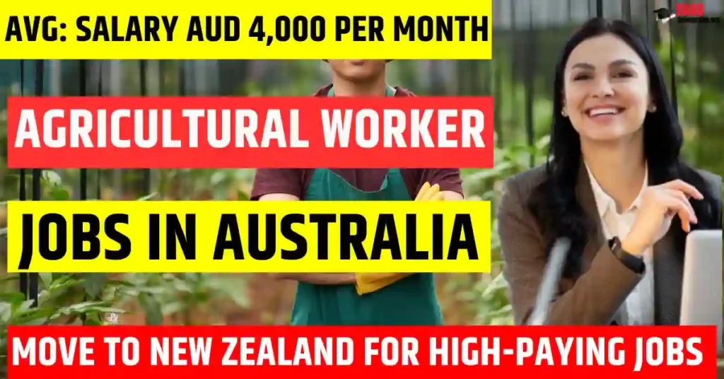 Australia Agricultural Worker Jobs – 150 Visa Sponsorship Jobs 2025 | Salary AUD 4,000 Per Month