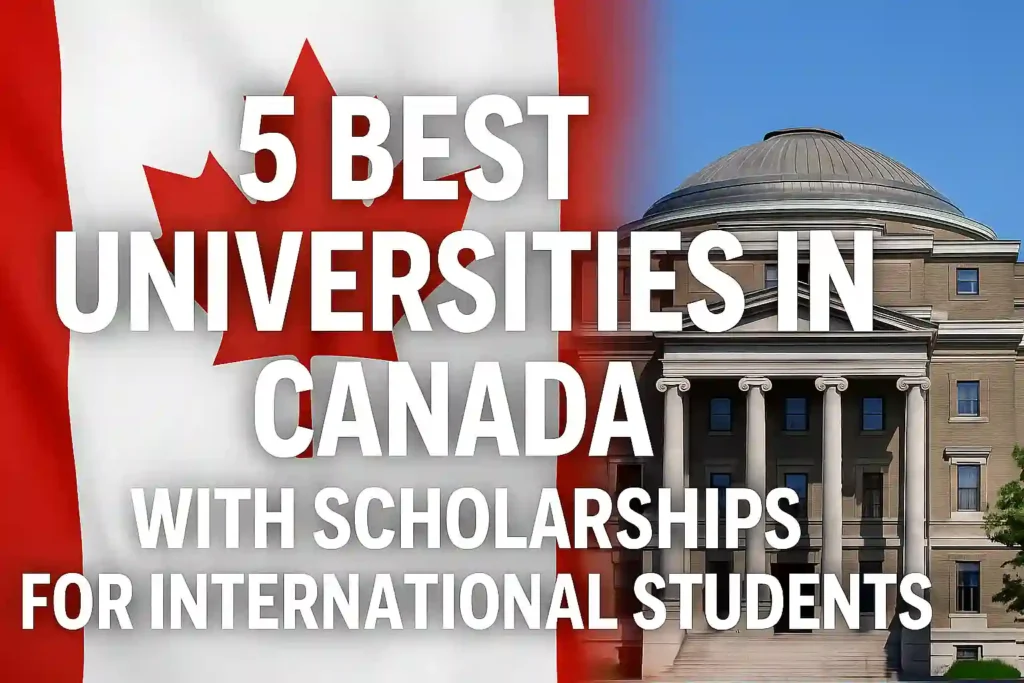 5 Best Universities in Canada with Scholarships for International Students (2025)