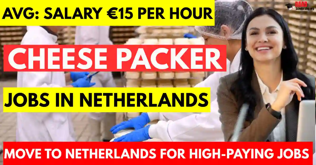 Netherlands Cheese Packer 2025 – free Work Permit | Salary €15 Per Hour