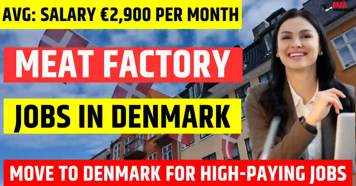 Denmark Meat Factory Jobs – 100 Visa-Sponsored in 2025 | Salary €2,900 Per Month