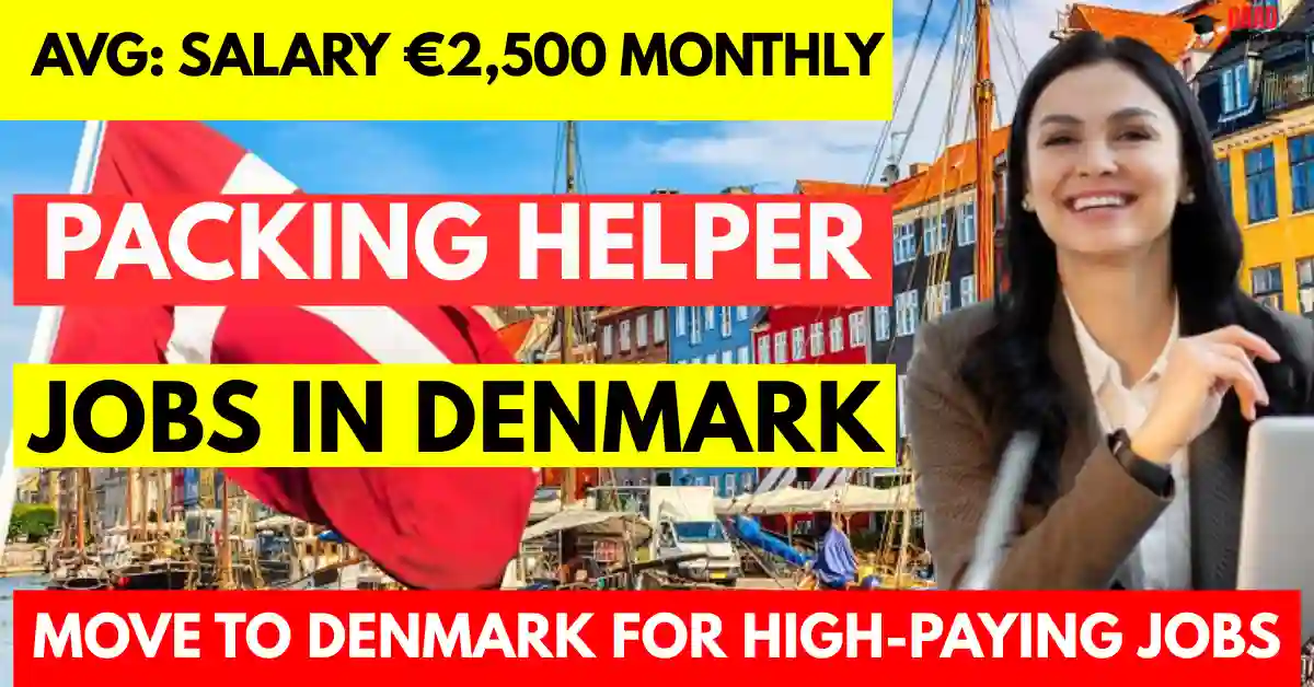 Denmark Packing Helper Jobs 2025 – 70 Free Visa for Foreigners| Salary €2,500 Monthly