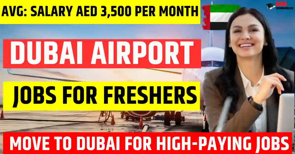Dubai Airport Jobs for Freshers in 2025 Visa Sponsorship | Salary AED 3,500 Per Month