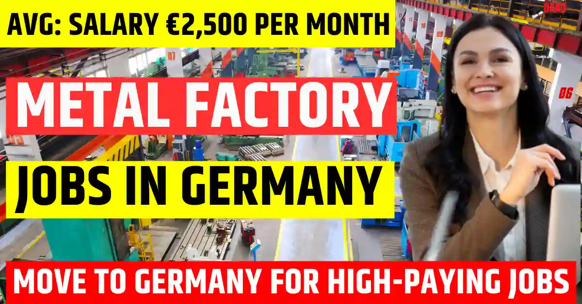 Germany Metal Factory Operator – 150 Jobs Visa Sponsorship 2025 | Salary €2,500 Per Month