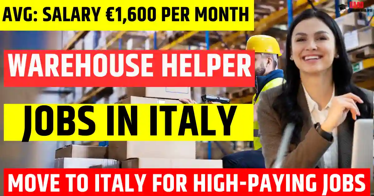 Italy Warehouse Helper Jobs – 70 Visa-Sponsored Openings 2025 | Salary €1,600 Per Month