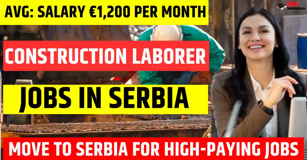 Serbia Construction Laborer – 200 Jobs Open to Foreigners 2025 | Salary €1,200 Per Month