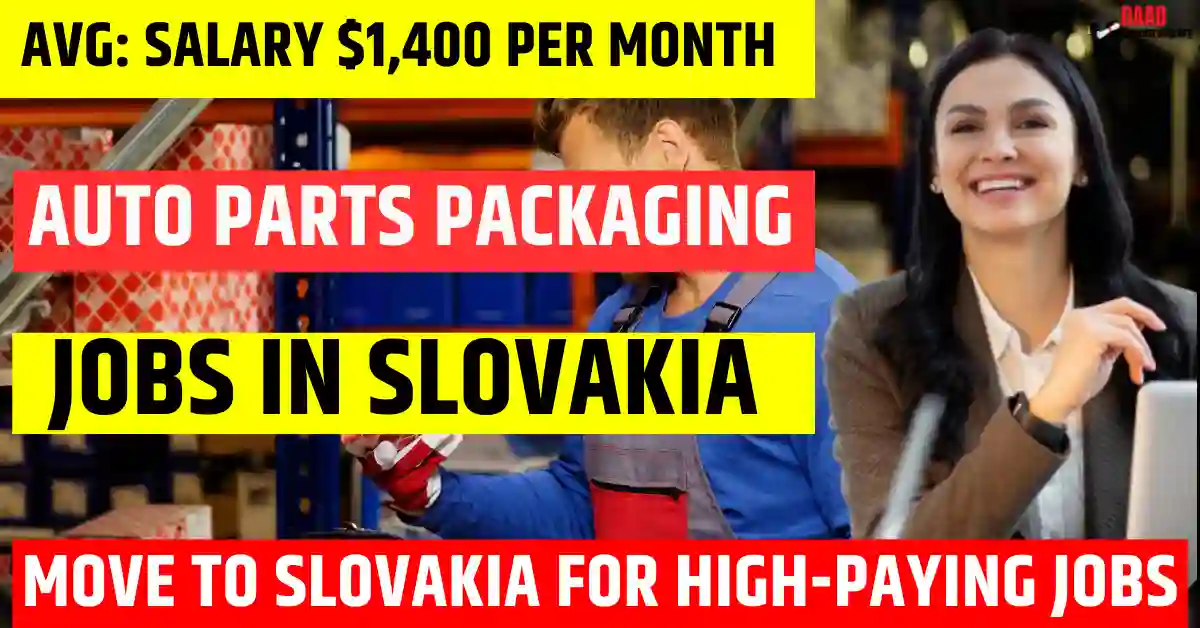 Slovakia Auto Parts Packaging – 500 Vacancies Visa Sponsorship 2025 | Salary €1,400 Per Month