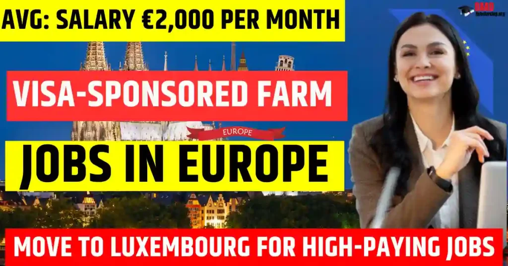Top 10 Visa-Sponsored Farm Jobs in Europe in 2025 | Salary up to €2,000 Monthly