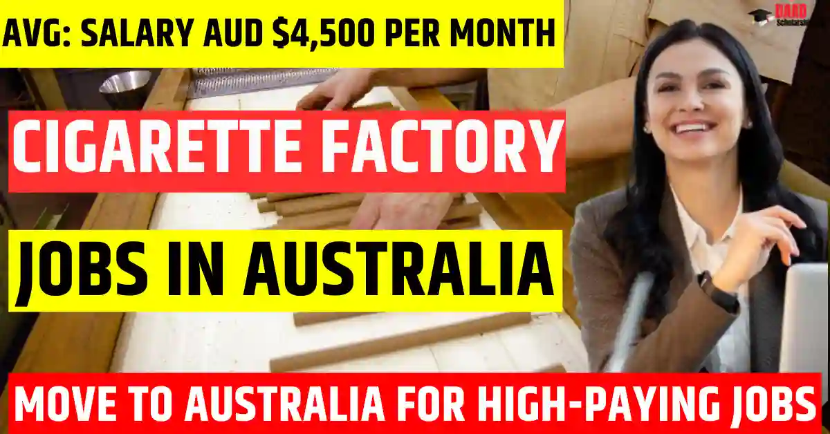 Australia Cigarette Factory Jobs—200 Visa-Sponsored Jobs in 2025 | Salary AUD 4,500 monthly