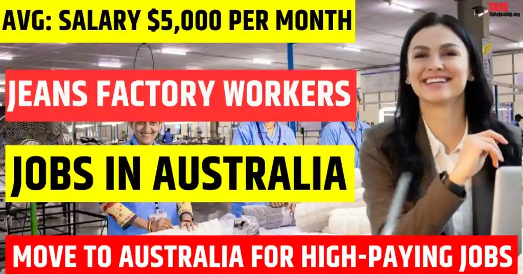 Australia Jeans Factory Worker Jobs 2025 – 300 Free Visa Sponsorship | Salary $5000 Per Month