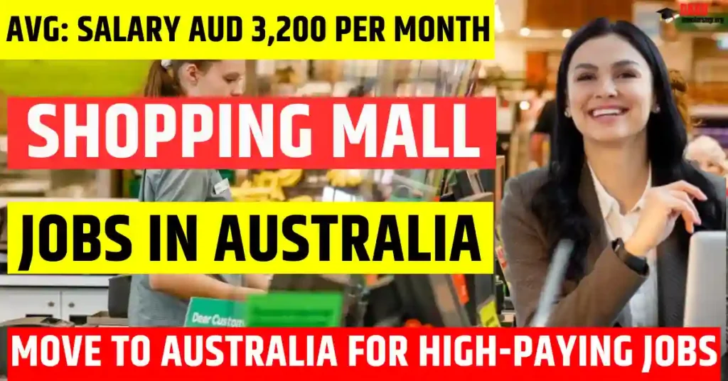 Australia Shopping Mall Jobs 100 Free Visa Sponsorship 2025 | Salary AUD 3,200 per month