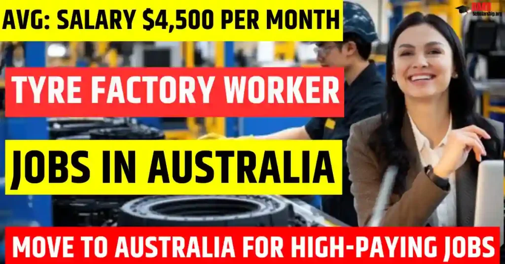 Australia Tyre Factory Worker Jobs 2025 – 200 Free Visa Sponsorship | Salary $4,500 Per Month