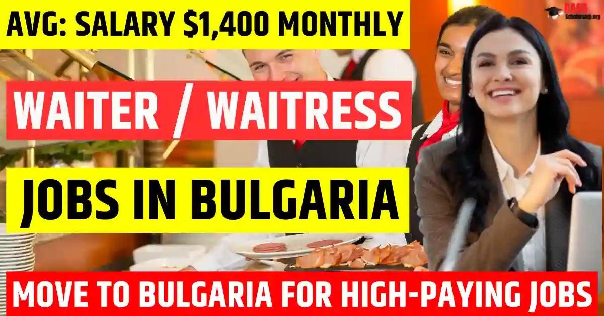 Bulgaria Waiter Jobs – 50 Free Visa Sponsorship 2025 | Salary $1,400 Monthly