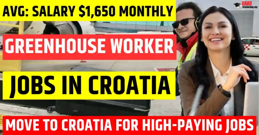 Croatia Greenhouse Worker Jobs 2025 – 300 Free Visa Sponsorship | Salary $1,650 Per Month