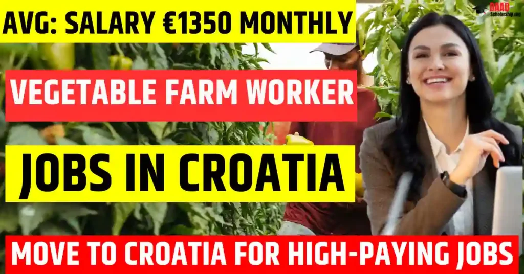 Croatia Vegetable Farm Worker Jobs 2025 – Male & Female Required (Visa Sponsorship, €1350 Salary Per Month)