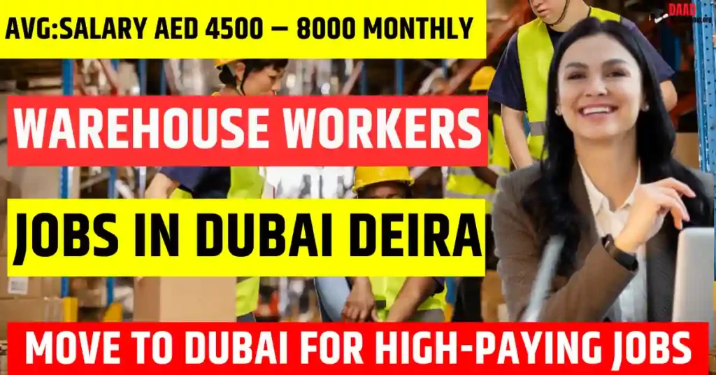 Dubai Deira Warehouse Workers Jobs 2025 – 100 Free Visa Sponsorship | Salary AED 4500 – AED 8000 Per Month