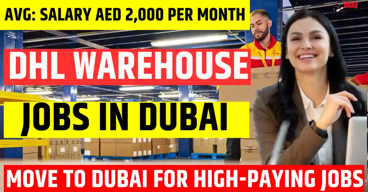 Dubai DHL Warehouse Jobs – 100 Free Visa Sponsorship in 2025 | Salary AED2,000 Monthly