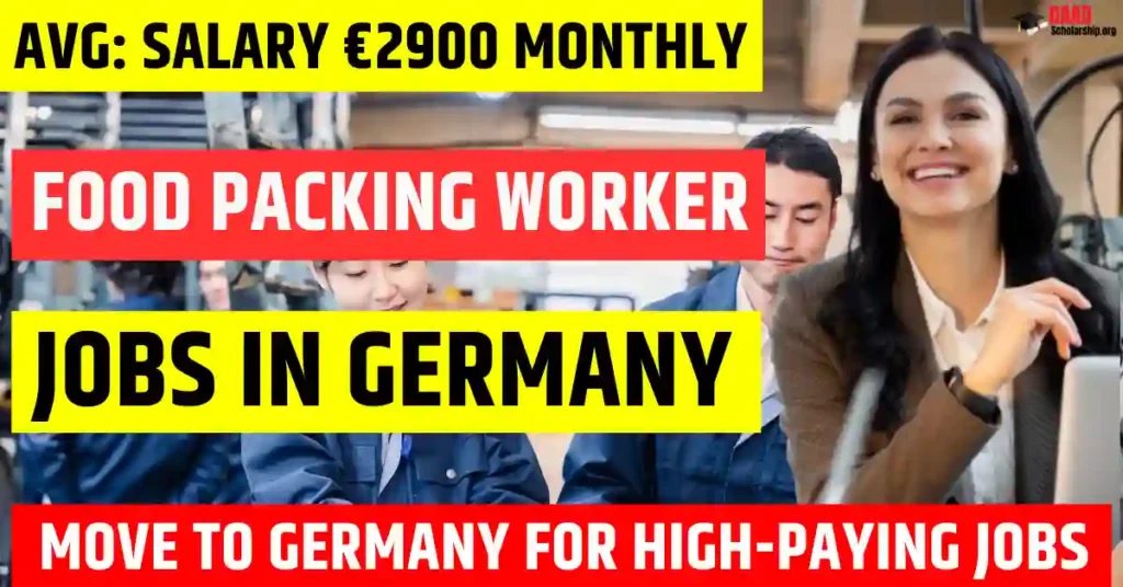 Germany Food Packing Worker Jobs 2025 – 50 Vacancies Free Visa Sponsorship | Salary €2900 Monthly