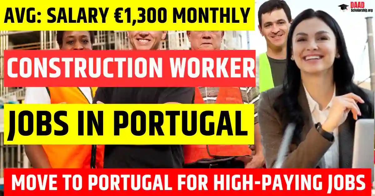 Portugal Construction Worker Jobs 2025 – 100 Vacancies Free | Salary $1,300 Per Month