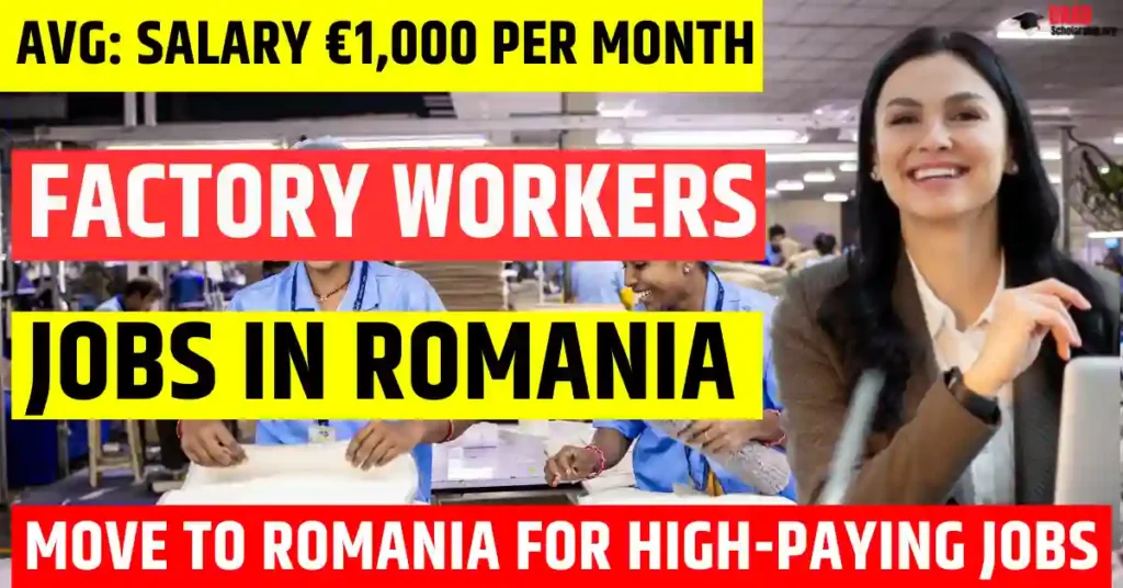 Romania Factory Workers Jobs – 200 Free Visa Sponsorship 2025 | Salary €1,000 Per Month