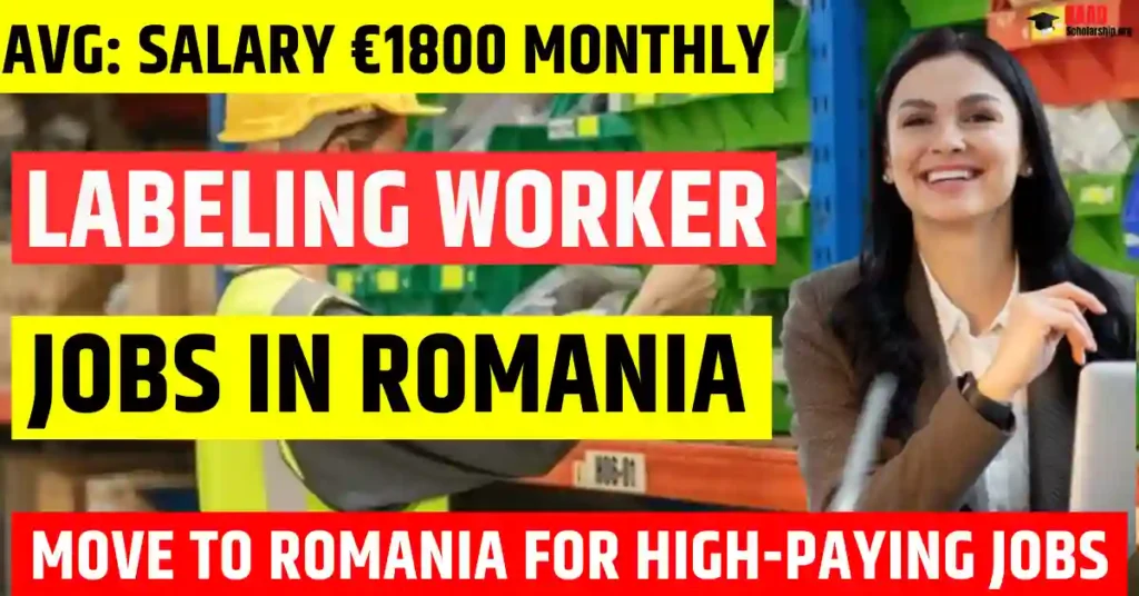 Romania Labeling Worker Jobs 2025 – 100 Free Visa Sponsorship | Salary €1,800 Per Month