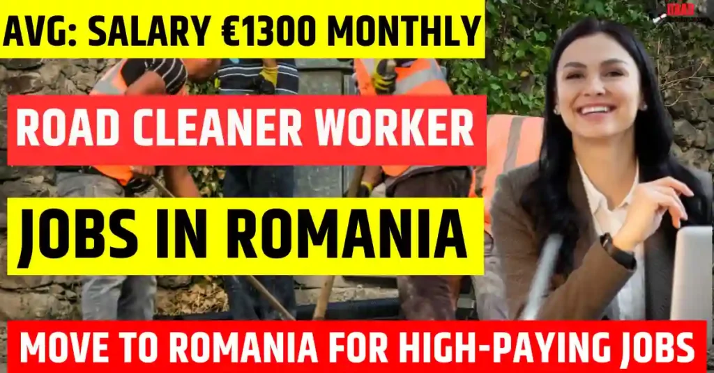 Romania Road Cleaner Jobs 2025 – 100 Vacancies Free Visa Sponsorship | Salary €1300 Monthly