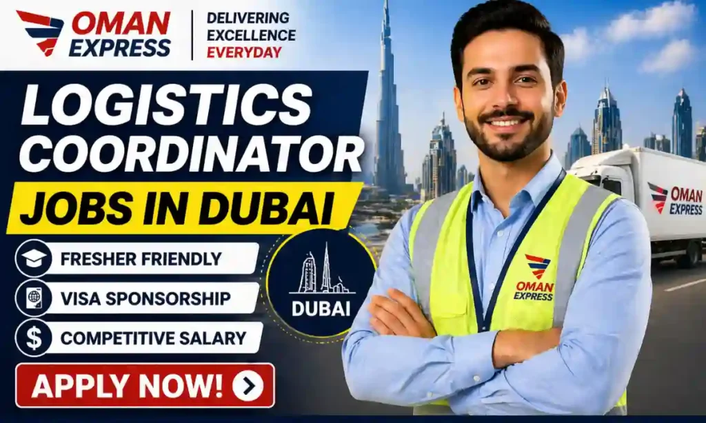 Logistics Coordinator Jobs in Dubai | Fresher Friendly + Visa Sponsorship | Oman Express